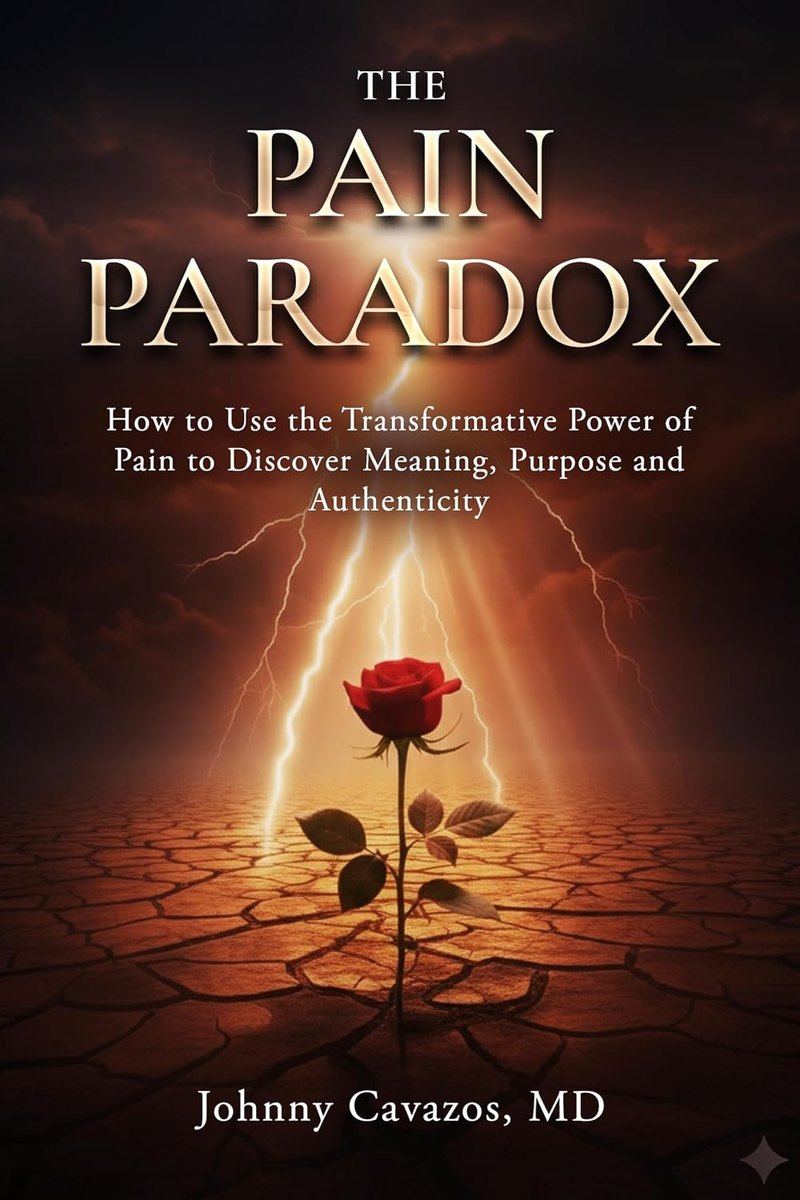 The Pain Paradox: How to Use the Transformative Power of Pain to Discover Meaning, Purpose and Authenticity, by Johnny Cavazos, MD, book 4 of The Authentic Self Series, cover
